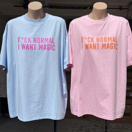 610  F*ck Normal I Want Magic Tshirt
